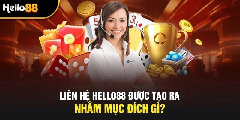 Mục đích của việc thực hiện liên hệ HELLO88 